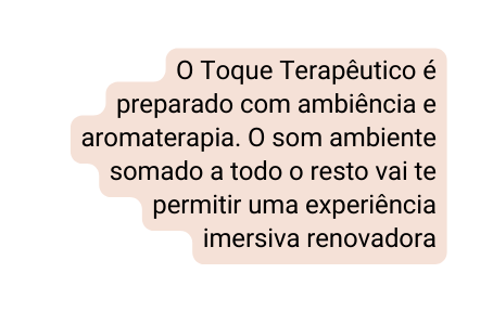 O Toque Terapêutico é preparado com ambiência e aromaterapia O som ambiente somado a todo o resto vai te permitir uma experiência imersiva renovadora